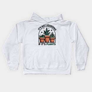 It's Not Hoarding If It's Plants Kids Hoodie